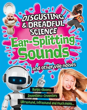 Cover art for Disgusting and Dreadful Science: Ear-splitting Sounds and Other Vile Noises