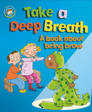 Cover art for Our Emotions and Behaviour: Take a Deep Breath: A book about being brave