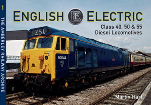 Cover art for English Electric Class 40 50 & 55 Diesel Locomotives The Amberley Railway Archive Vol. 1