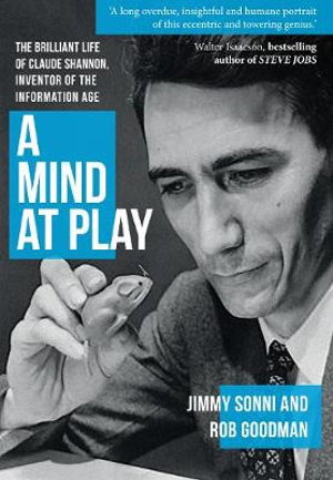 Cover art for A Mind at Play The Brilliant Life of Claude Shannon Inventorof the Information Age