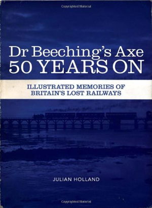 Cover art for Dr Beeching's Axe 50 Years on