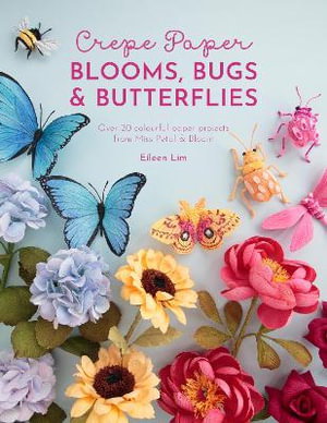 Cover art for Crepe Paper Blooms, Bugs and Butterflies