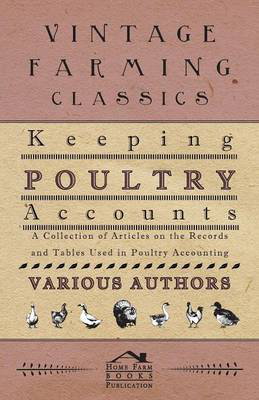 Cover art for Keeping Poultry Accounts A Collection of Articles on the Records and Tables Used in Poultry Accounting