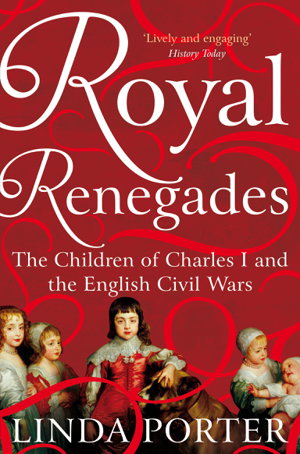 Cover art for Royal Renegades The Children of Charles I and the English Civil