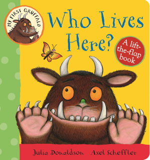 Cover art for My First Gruffalo: Who Lives Here? Lift-the-Flap Book