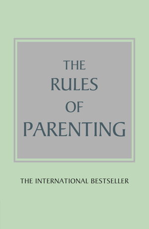Cover art for Rules of Parenting A Personal Code for Bringing Up Happy