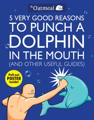 Cover art for 5 Very Good Reasons to Punch a Dolphin in the Mouth (& Other Useful Guides)
