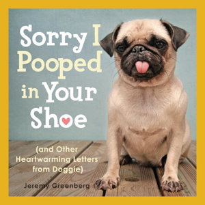Cover art for Sorry I Pooped in Your Shoe And Other Heartwarming Letters