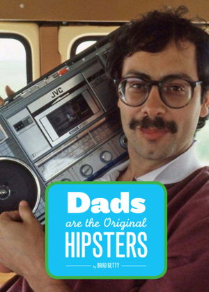 Cover art for Dads Are the Original Hipsters