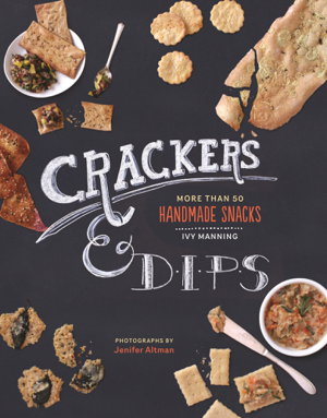 Cover art for Crackers and Dips More Than 50 Homemade Snacks
