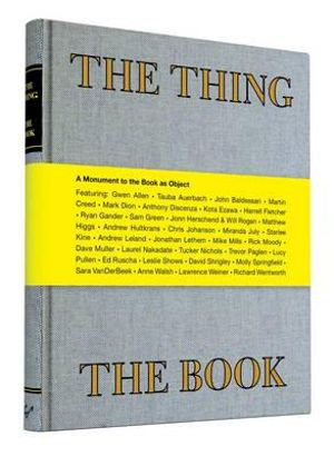 Cover art for Thing the Book : A Monument to the Book As Object