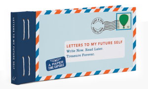 Cover art for Letters to My Future Self: Write Now. Read Later. Treasure Forever.