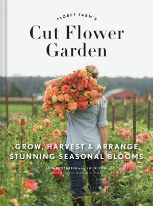 Cover art for Floret Farm's Cut Flower Garden: Grow, Harvest, and Arrange Stunning Seasonal Blooms
