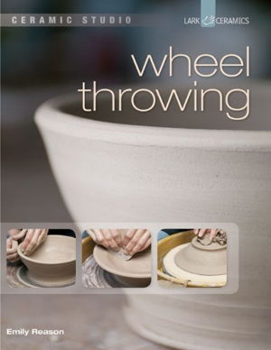 Cover art for Ceramic Studio: Wheel Throwing