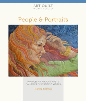 Cover art for Art Quilt Portfolio People and Portraits Profiles of Major Artists Galleries of Inspiring Works