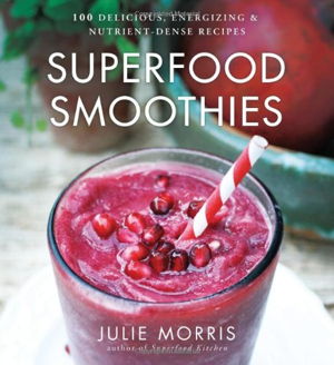 Cover art for Superfood Smoothies 100 Delicious Energizing and Nutrient