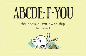 Cover art for ABCDE.F.You The ABCs of Cat Ownership