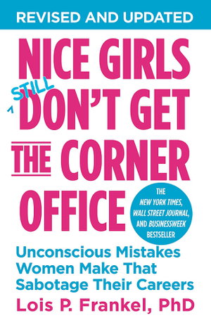 Cover art for Nice Girls Still Don't Get the Corner Office Unconscious Mistakes Women Make That Sabotage Their Careers Revised Edition