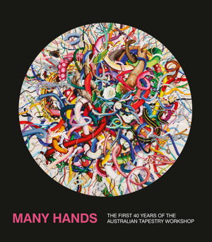 Cover art for Australian Tapestry Workshop's Many Hands The First 40 Yearsof the Australian Tapestry Workshop