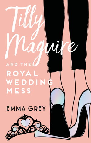 Cover art for Tilly Maguire and the Royal Wedding Mess