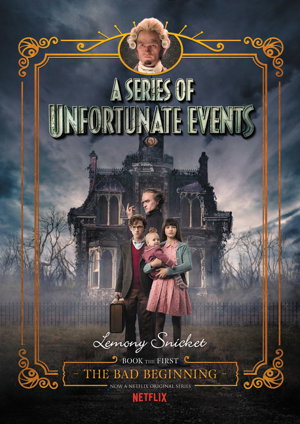 Cover art for Series of Unfortunate Events 01 The Bad Beginning Netflix Tie-in Edition