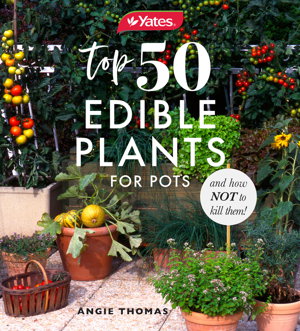 Cover art for Yates Top 50 Edible Plants for Pots and How Not to Kill Them!