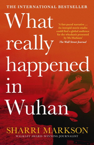 Cover art for What Really Happened in Wuhan: a Virus Like No Other, Countless Infections, Millions of Deaths