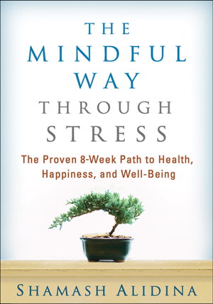 Cover art for Mindful Way Through Stress The Proven 8 Week Path to Health Happiness and Well Being
