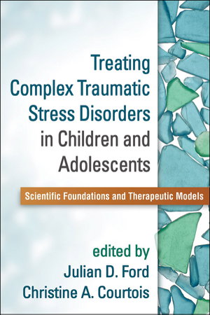 Cover art for Treating Complex Traumatic Stress Disorders in Children and Adolescents