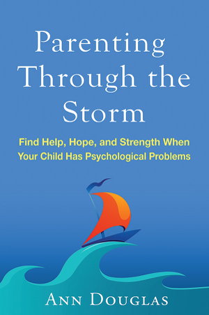 Cover art for Parenting Through the Storm Find Help Hope and Strength When Your Child Has Psychological Problems