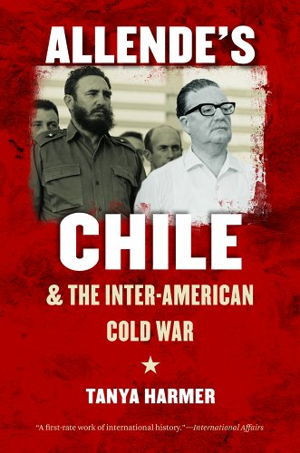 Cover art for Allende's Chile and the Inter-American Cold War