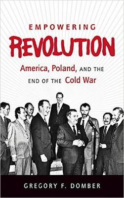 Cover art for Empowering Revolution America Poland and the End of the Cold War