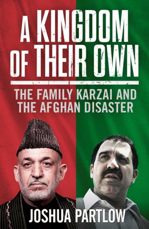 Cover art for Kingdom of One's Own The Family Karzai and the Afgan Disaster