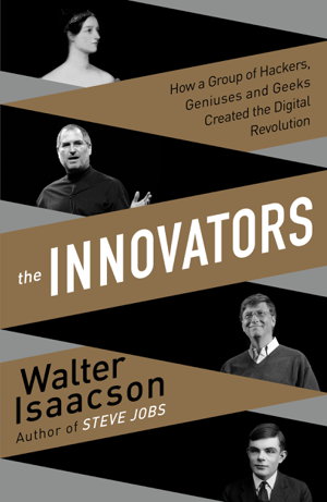 Cover art for Innovators How a Group of Inventors Hackers Geniuses and Geeks Created the Digital Revolution