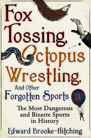Cover art for Fox Tossing Octopus Wrestling and Other Forgotten Sports