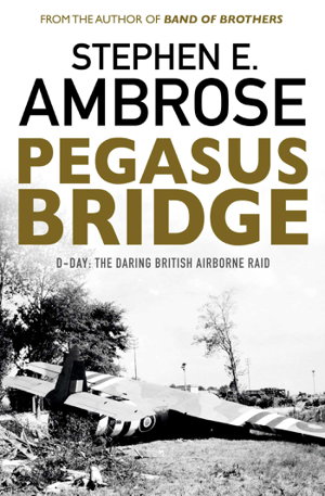 Cover art for Pegasus Bridge D-day The Daring British Airborne Raid