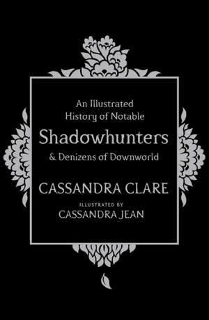 Cover art for Illustrated History of Notable Shadowhunters and Denizens of Downworld