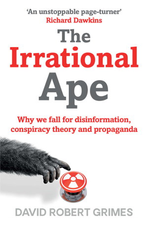 Cover art for The Irrational Ape Why We Fall for Disinformation ConspiracyTheory and Propaganda
