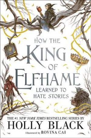 Cover art for How the King of Elfhame Learned to Hate Stories (The Folk ofthe Air series)
