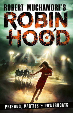 Cover art for Robin Hood 7: Prisons, Parties & Powerboats (Robert Muchamore's Robin Hood)