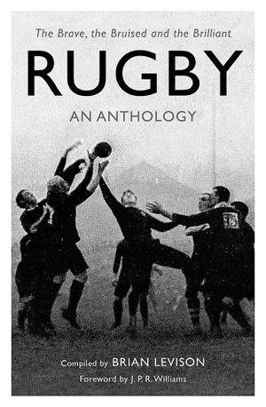 Cover art for Rugby An Anthology The Brave the Bruised and the Brilliant