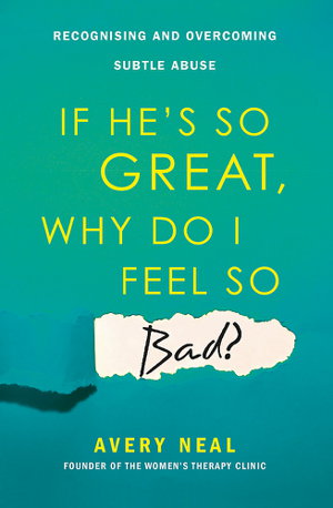 Cover art for If He's So Great Why Do I Feel So Bad? Recognising and Overcoming Subtle Abuse