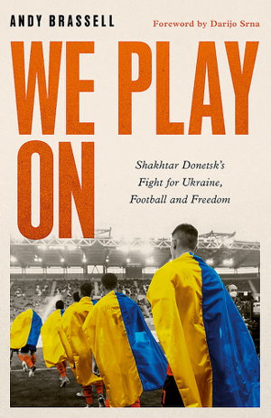 Cover art for We Play On Shakhtar Donetsks Fight for Ukraine Football and Freedom