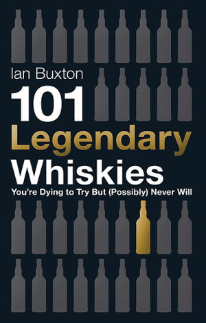 Cover art for 101 Legendary Whiskies You're Dying to Try But (Possibly) Never Will