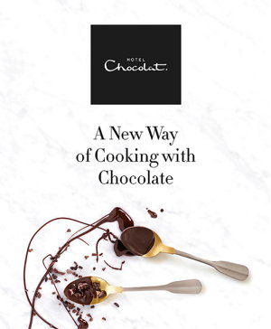 Cover art for Hotel Chocolat A New Way of Cooking with Chocolate