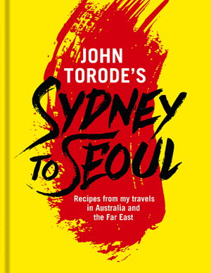 Cover art for John Torode's Sydney to Seoul