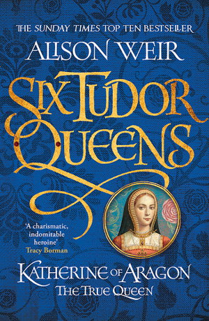 Cover art for Six Tudor Queens Katherine of Aragon, The True Queen Six Tudor Queens 1