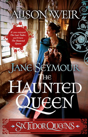 Cover art for Six Tudor Queens Jane Seymour The Haunted Queen Six Tudor Queens 3