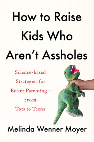 Cover art for How to Raise Kids Who Aren't Assholes