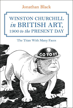 Cover art for Winston Churchill in British Art 1900 to the Present Day The Titan with Many Faces
